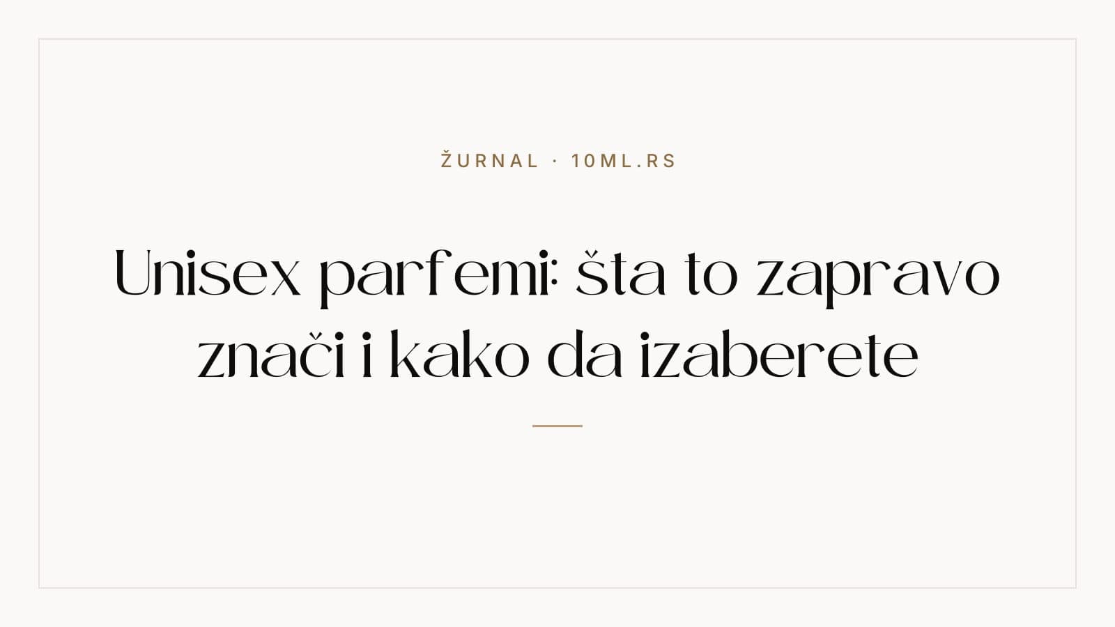 Unisex parfemi: šta to zapravo znači i kako da izaberete